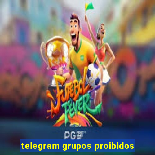 telegram grupos proibidos